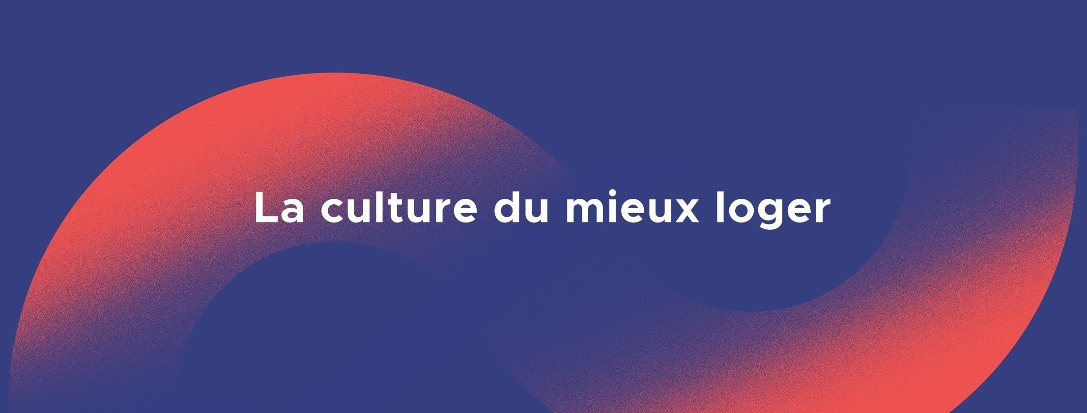 La culture du mieux loger